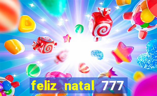 feliz natal 777 plataforma login